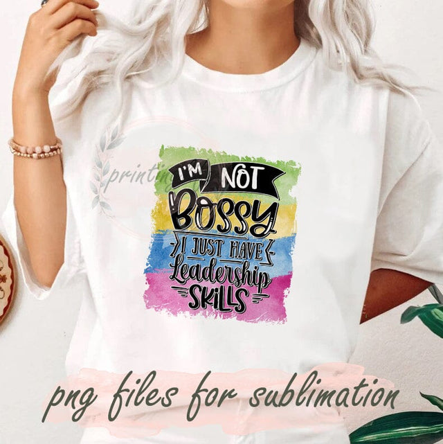 I'm Not Bossy I Just Have Leadership Skills Png, Funny Quotes Png, Business Png, Funny Sarcastic Sublimation, Sublimation Design Download Sublimation PrintingLife 