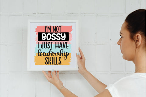 I'm Not Bossy I Just Have Leadership Skills Sublimation Sublimation Jagonath Roy 