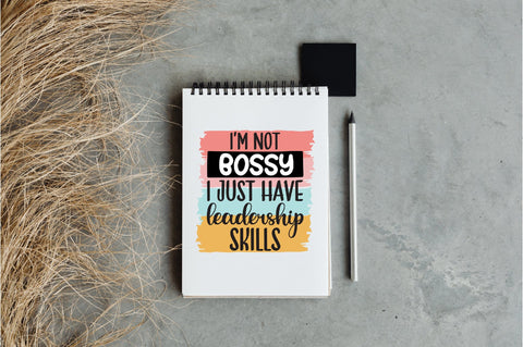 I'm Not Bossy I Just Have Leadership Skills Sublimation Sublimation Jagonath Roy 