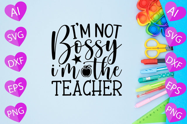 I'm Not Bossy I'm the Teacher SVG CraftlabSvg29 