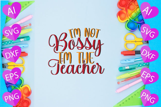 I'm Not Bossy I'm the Teacher SVG CraftlabSvg29 
