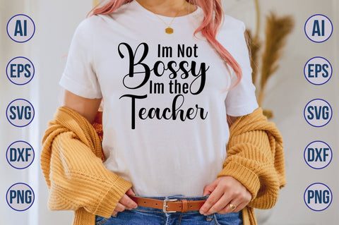 Im Not Bossy Im the Teacher svg SVG nirmal108roy 