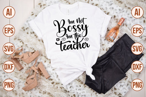 Im Not Bossy Im the Teacher-svg SVG nirmal108roy 