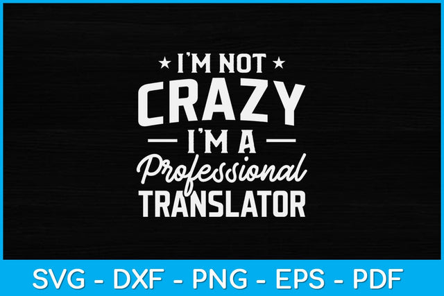 I'm Not Crazy I'm A Professional Translator Svg Design SVG artprintfile 