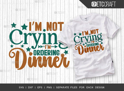 Im Not Crying Im Ordering Dinner SVG Cut File, Newborn Svg, Baby Bump Svg, Cute Baby Svg, Baby Quotes, TG 00059 SVG ETC Craft 
