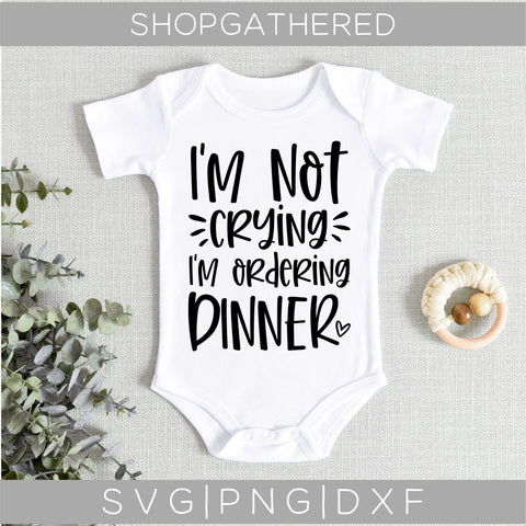 I'm Not Crying I'm Ordering Dinner SVG SVG ShopGathered 