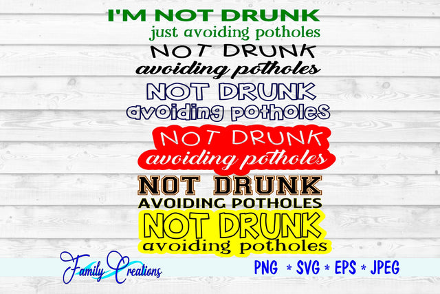 I'M Not Drunk Avoiding Potholes Bundle SVG Family Creations 