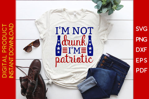 I'm Not Drunk I'm Patriotic 4th Of July SVG PNG PDF Cut File SVG Creativedesigntee 