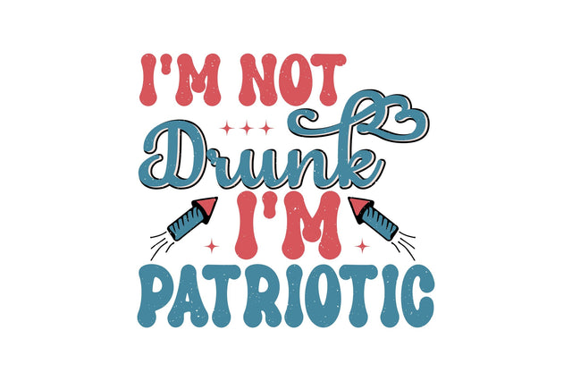 I'm Not Drunk I'm Patriotic Sublimation Creativeart88 