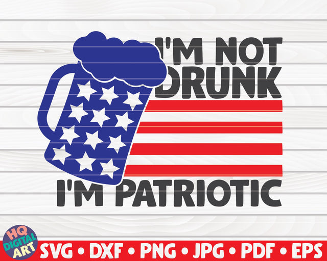I'm not drunk I'm patriotic SVG | 4th of July quote SVG HQDigitalArt 
