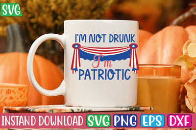 I'm Not Drunk I'm Patriotic SVG Cut File SVG Studio Innate 