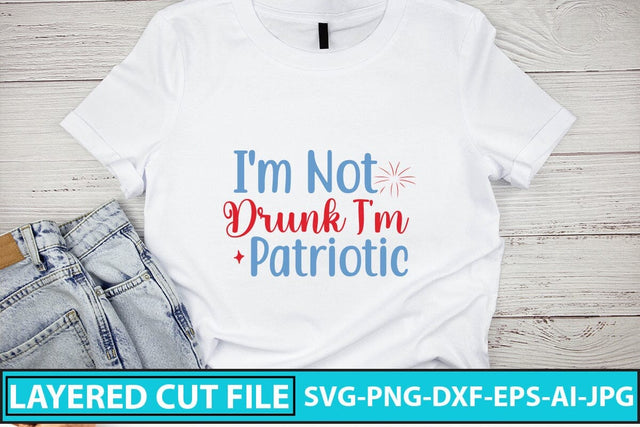 I'm Not Drunk I'm Patriotic SVG Cut File SVG Syaman 