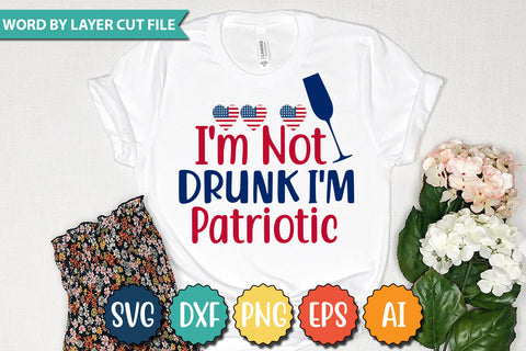 I'm Not Drunk I'm Patriotic SVG Cut File,SVGs,quotes-and-sayings,food-drink,mini-bundles,print-cut,on-sale,Clipart Clip Art Sublimation or Vinyl Shirt Design SVG DesignPlante 503 