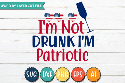 I'm Not Drunk I'm Patriotic SVG Cut File,SVGs,quotes-and-sayings,food-drink,mini-bundles,print-cut,on-sale,Clipart Clip Art Sublimation or Vinyl Shirt Design SVG DesignPlante 503 