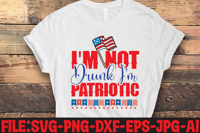 I'm Not Drunk I'm Patriotic SVG MStudio 