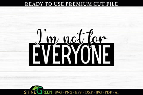 I'm Not For Everyone | Funny Quotes SVG Cut File SVG Shine Green Art 