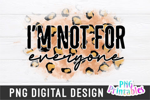 I'm Not For Everyone png - Funny png - - Sublimation - Leopard - Printable - Digital Print File Sublimation Svg Cuttables 