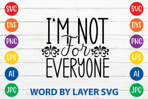 I'm Not For Everyone ,Sarcastic SVG Cut File SVG Rafiqul20606 
