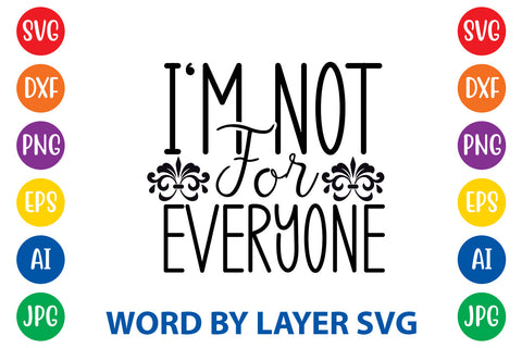 I'm Not For Everyone ,Sarcastic SVG Cut File SVG Rafiqul20606 