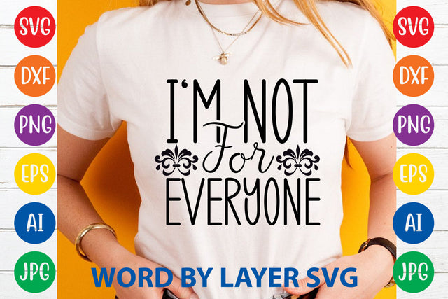 I'm Not For Everyone ,Sarcastic SVG Cut File SVG Rafiqul20606 