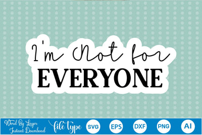 I'm Not For Everyone Sticker SVG SVGs,Quotes and Sayings,Food & Drink,On Sale, Print & Cut SVG DesignPlante 503 