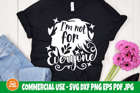 I'm not for everyone SVG cut file, Funny shirt svg, Motivational svg, Svg for Girl SVG TonisArtStudio 