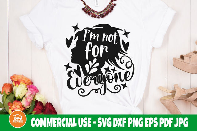 I'm not for everyone SVG cut file, Funny shirt svg, Motivational svg, Svg for Girl SVG TonisArtStudio 