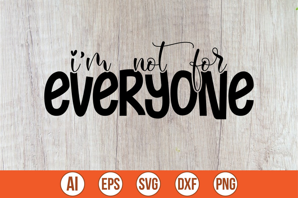 i'm not for everyone svg - So Fontsy