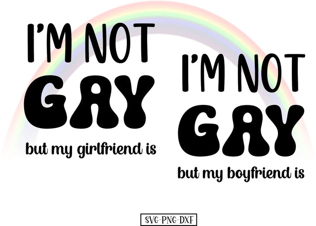 I'm not gay but my Boyfriend/Girlfriend is SVG Calico Creations Svg 
