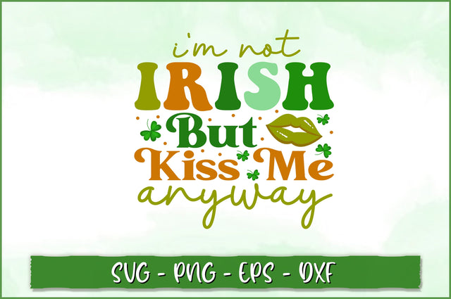 I'm not irish but kiss me anyway Retro SVG SVG Shetara Begum 