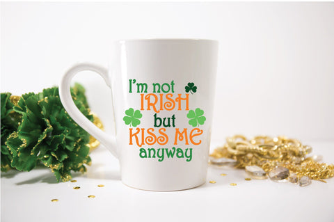 I'm not Irish but Kiss Me Anyway SVG Cut File SVG Old Market 
