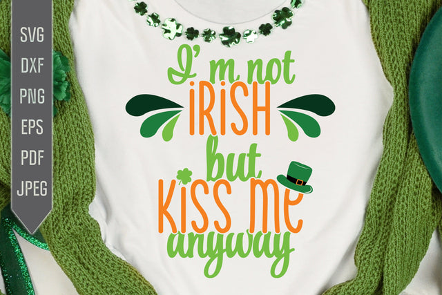 I'm Not Irish But Kiss Me Anyway Svg. Funny St. Patrick's Day Svg. Lucky Svg. Irish Svg. Clover Svg. St Patrick's Dxf, eps, png, jpg pdf SVG Mint And Beer Creations 