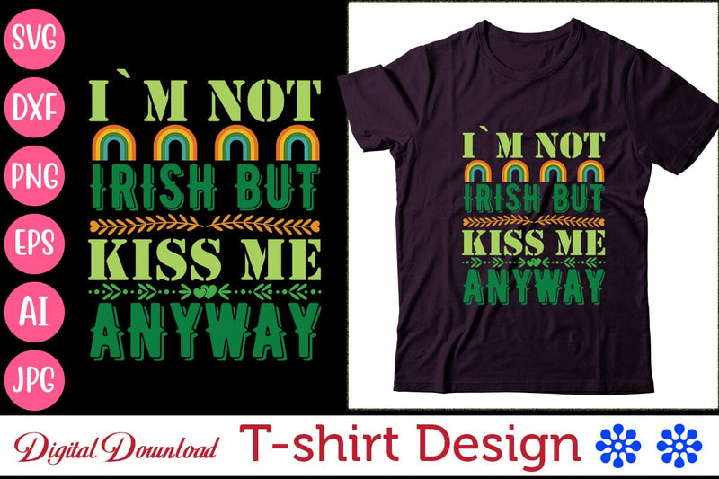 I`m Not Irish But Kiss Me Anyway SVG Newmockups 