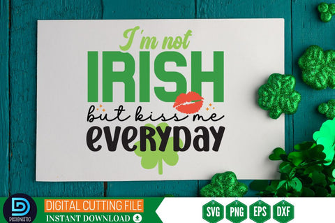 I'm not irish but kiss me everyday SVG SVG DESIGNISTIC 