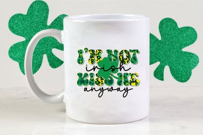 I'm not irish kiss me anyway Sublimation SVGista 