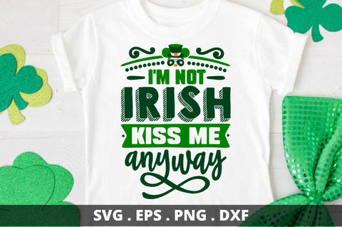 I'm not irish kiss me anyway SVG Designangry 