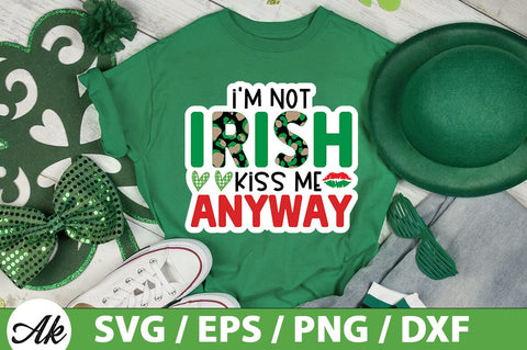 I'm not irish kiss me anyway SVG SVG akazaddesign 
