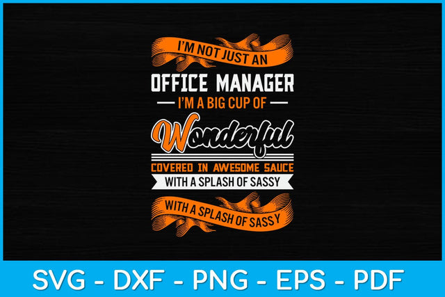 I’m Not Just An Office Manager I'm A Big Cup Of Wonderful Svg Design SVG artprintfile 