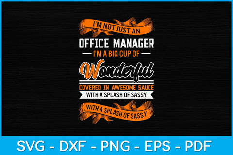 I’m Not Just An Office Manager I'm A Big Cup Of Wonderful Svg Design SVG artprintfile 
