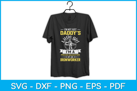 I’m Not Just Daddy’s Little Girl I'm A Proud Daughter Of An Ironworker Svg Design SVG artprintfile 