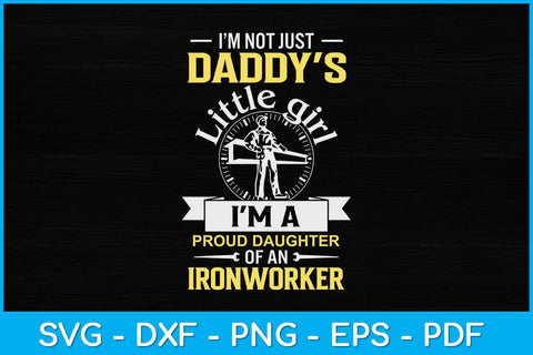 I’m Not Just Daddy’s Little Girl I'm A Proud Daughter Of An Ironworker Svg Design SVG artprintfile 