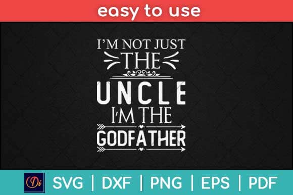 I'm Not Just The Uncle I'm The Godfather Funny Svg Design SVG artprintfile 