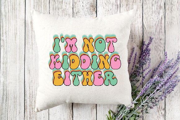 I'm Not Kidding Either SVG SVG SVGista 