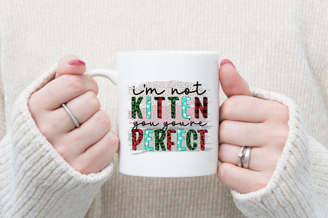 I'm not kitten you you're perfect Sublimation Sublimation SVGista 