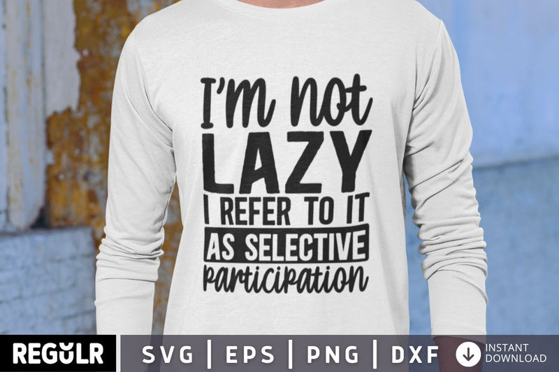 I'm not lazy i refer to it as selective participation SVG SVG Regulrcrative 