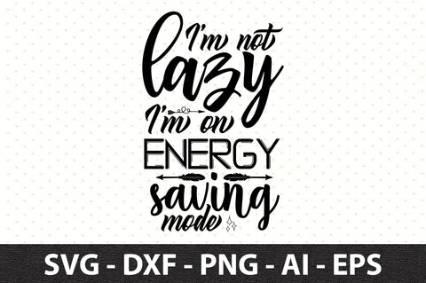 I'm not lazy I'm on energy saving mode svg SVG orpitasn 