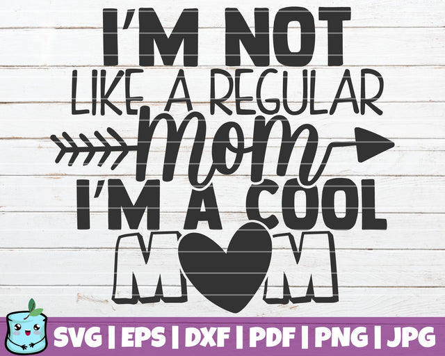 I'm Not Like A Regular Mom I'm A Cool Mom SVG MintyMarshmallows 