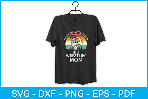 I'm Not Like A Regular Mom I'm A Wrestling Mom Svg Cutting File SVG artprintfile 
