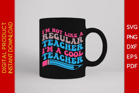 I'm Not Like A Regular Teacher I'm A Cool Teacher SVG PNG PDF Cut File SVG Creativedesigntee 