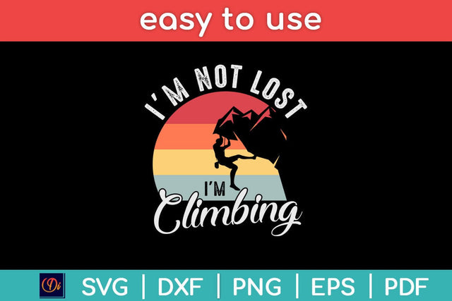 I'm Not Lost I'm Climbing Svg Design SVG artprintfile 